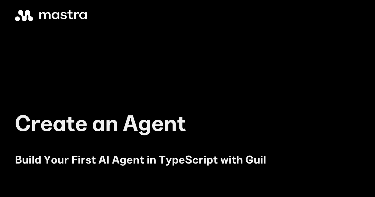 Create an Agent | Mastra | Mastra Docs