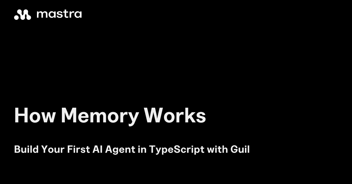 How Memory Works | Mastra | Mastra Docs