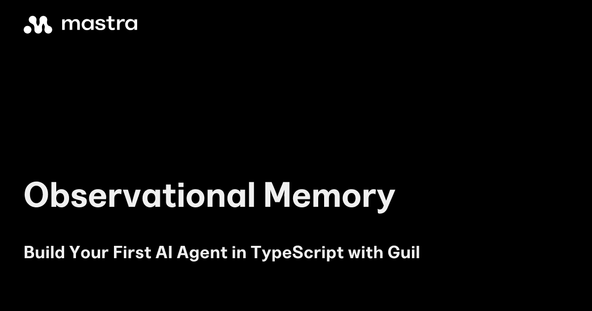 Observational Memory | Mastra | Mastra Docs