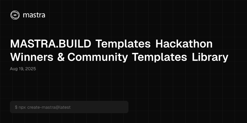 MASTRA.BUILD Templates Hackathon Winners & Community Templates Library