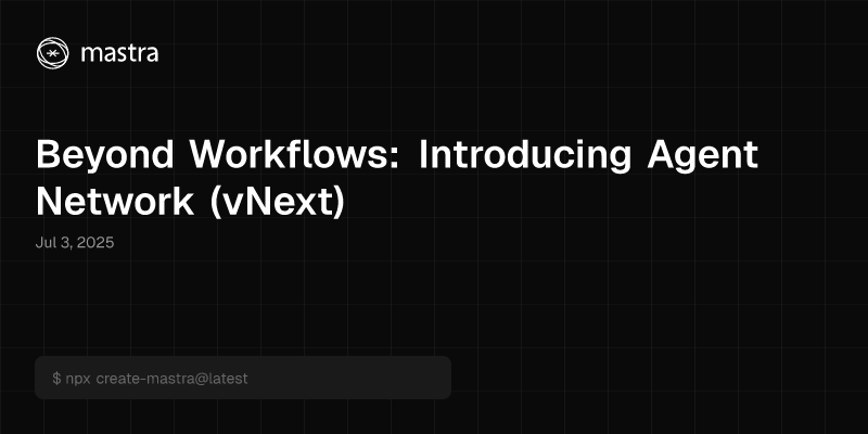 Beyond Workflows: Introducing Agent Network (vNext)
