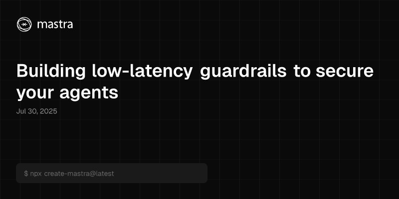 Building low-latency guardrails to secure your agents
