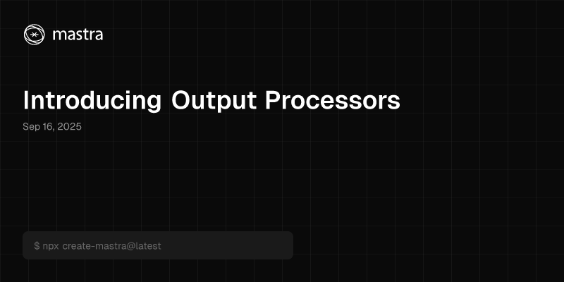 Introducing Output Processors