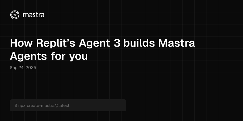 How Replit’s Agent 3 builds Mastra Agents for you