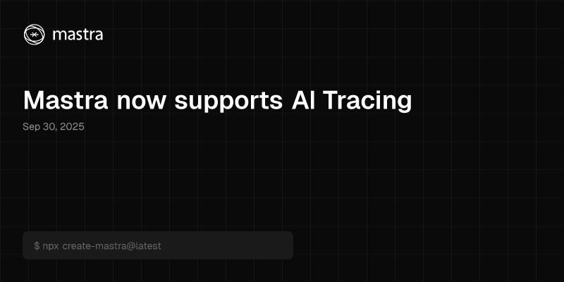 Mastra now supports AI Tracing