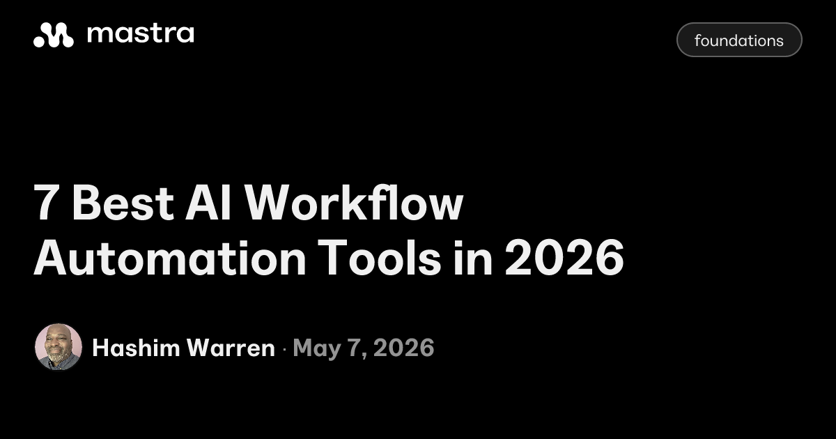 7 Best AI Workflow Automation Tools in 2026 | Mastra Blog