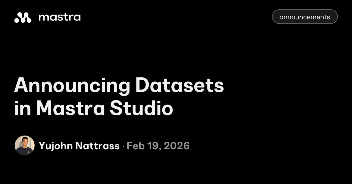Announcing Datasets in Mastra Studio