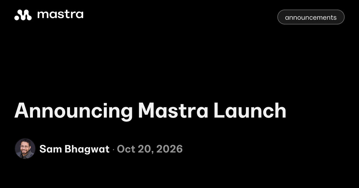Mastra 推出 Mastra Launch:90 天内让智能体上线生产环境
