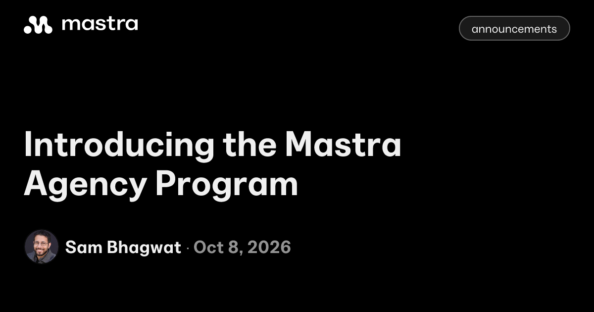 Mastra 推出 Agency Program,首批认证 5 家智能体开发机构