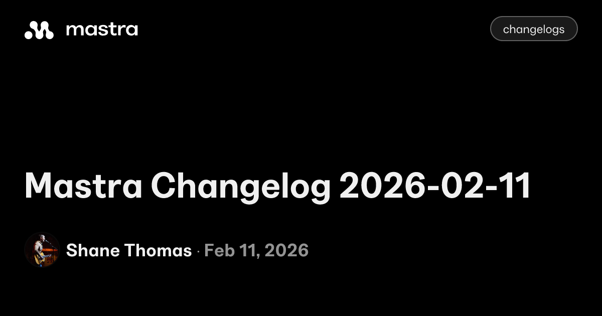Mastra Changelog 2026-02-11