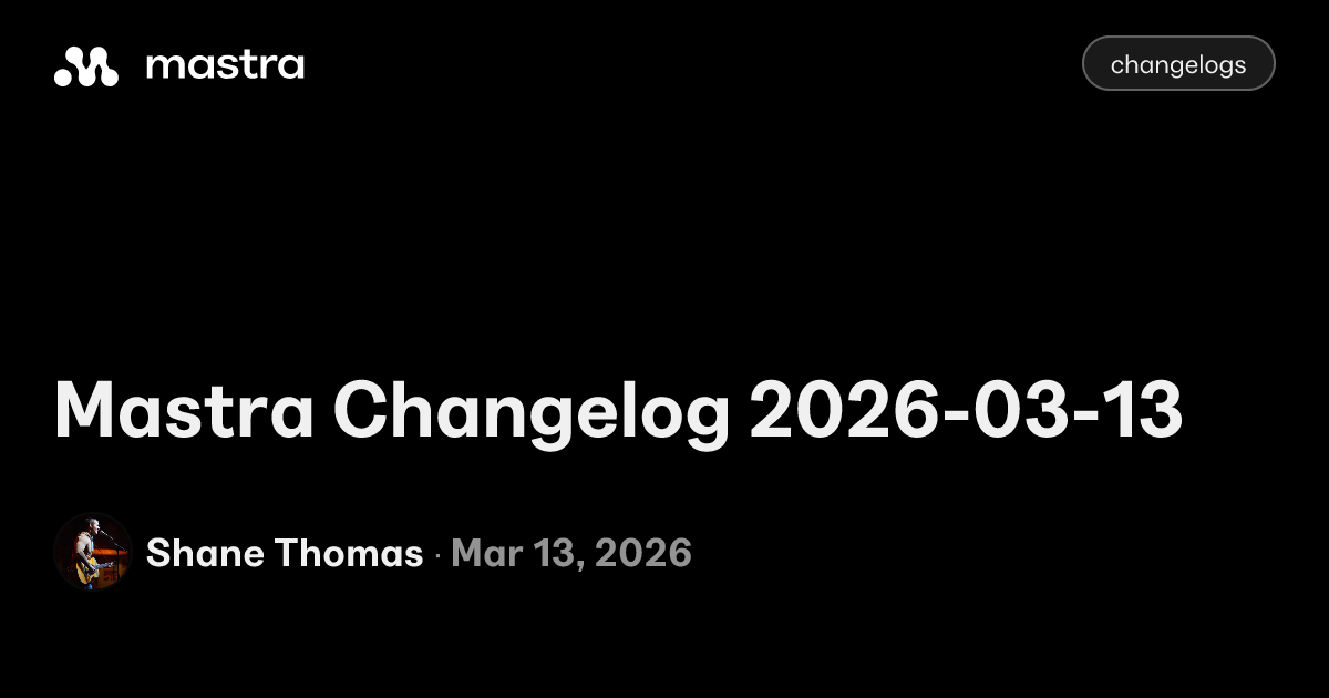 Mastra Changelog 2026-03-13