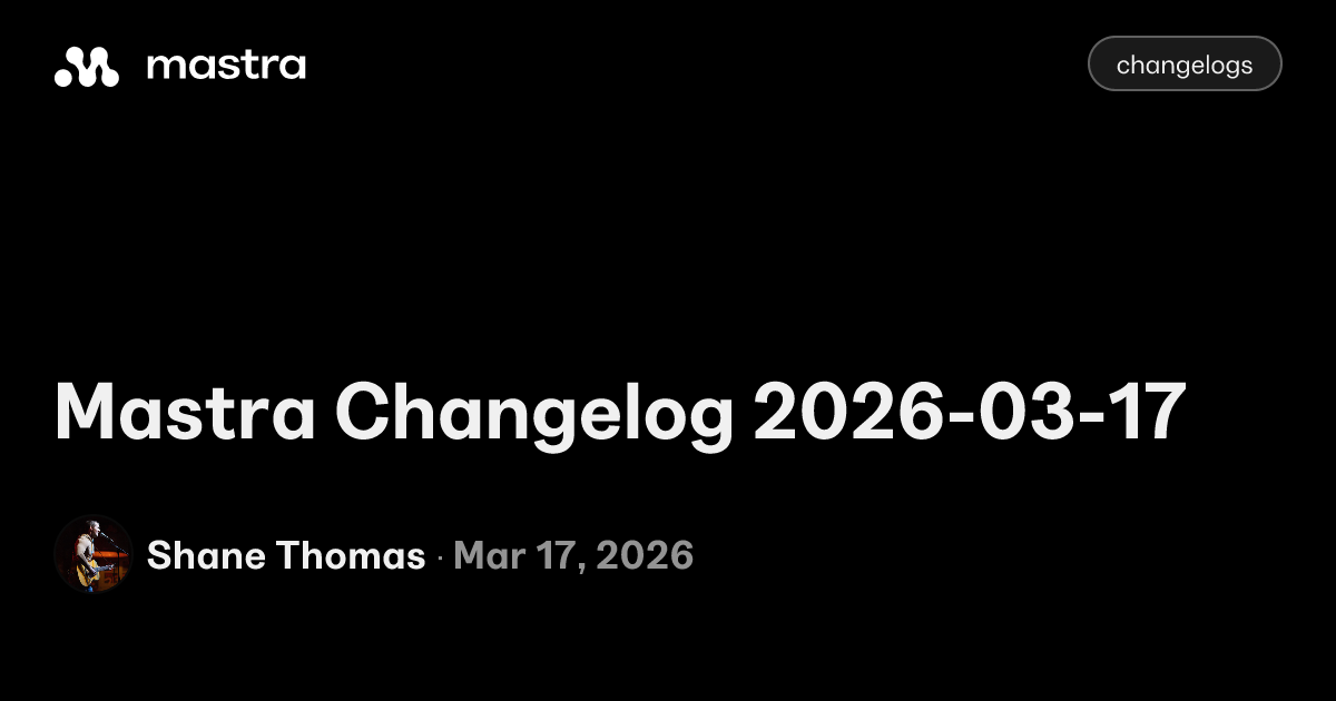 Mastra Changelog 2026-03-17