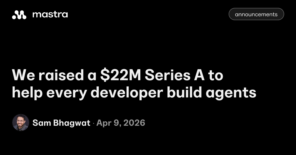 We raised a $22M Series A to help every developer build agents