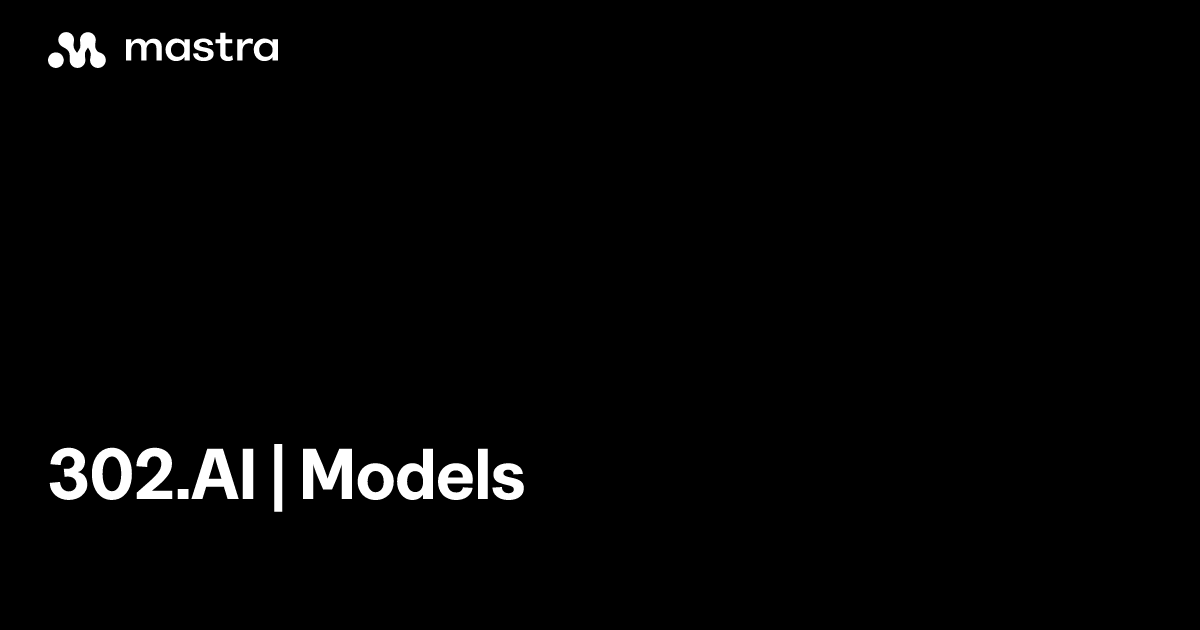 302.AI | Models | Mastra Docs