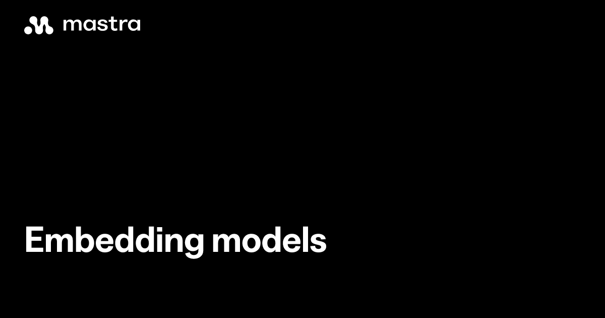 Embedding models | Mastra Docs