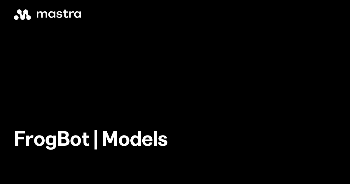 FrogBot | Models | Mastra Docs