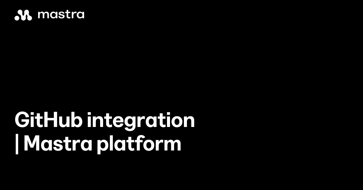 GitHub integration | Mastra platform | Mastra Docs