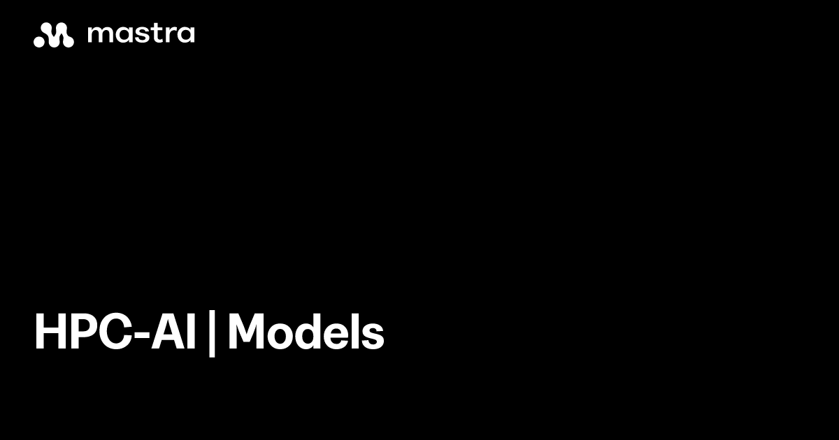 HPC-AI | Models | Mastra Docs