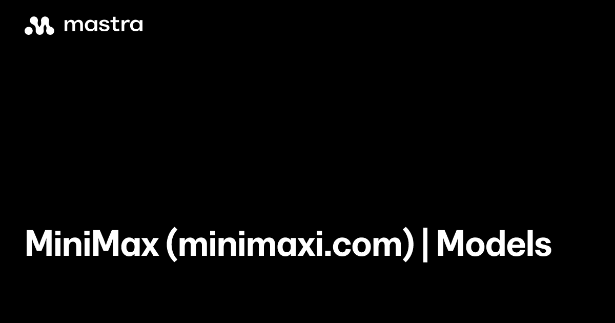 MiniMax (minimaxi.com) | Models | Mastra Docs
