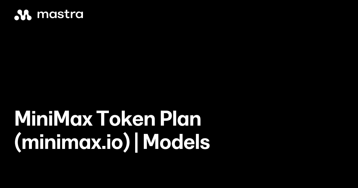 MiniMax Token Plan (minimax.io) | Models | Mastra Docs