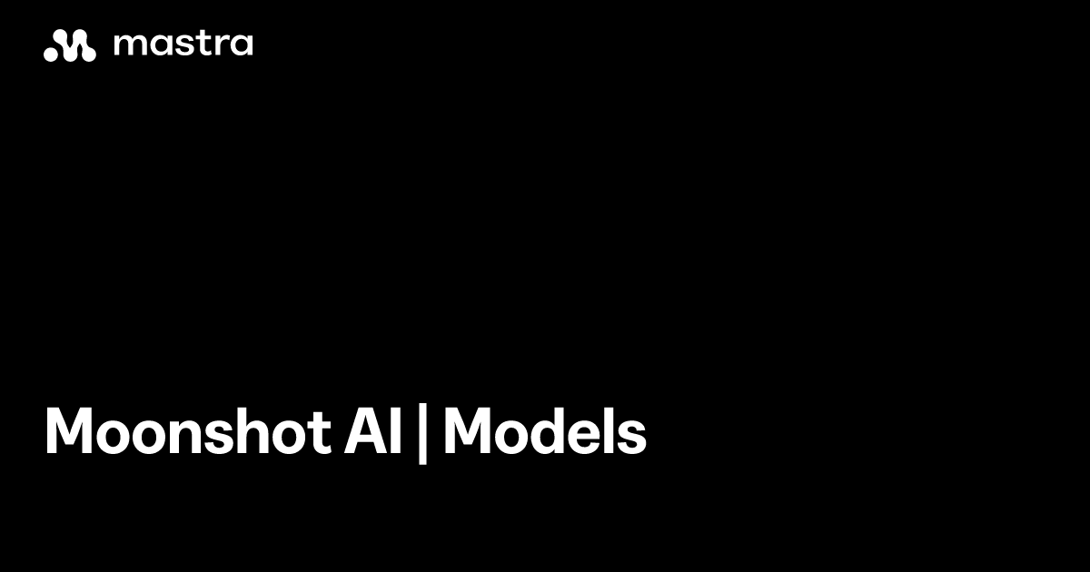 Moonshot AI | Models | Mastra Docs