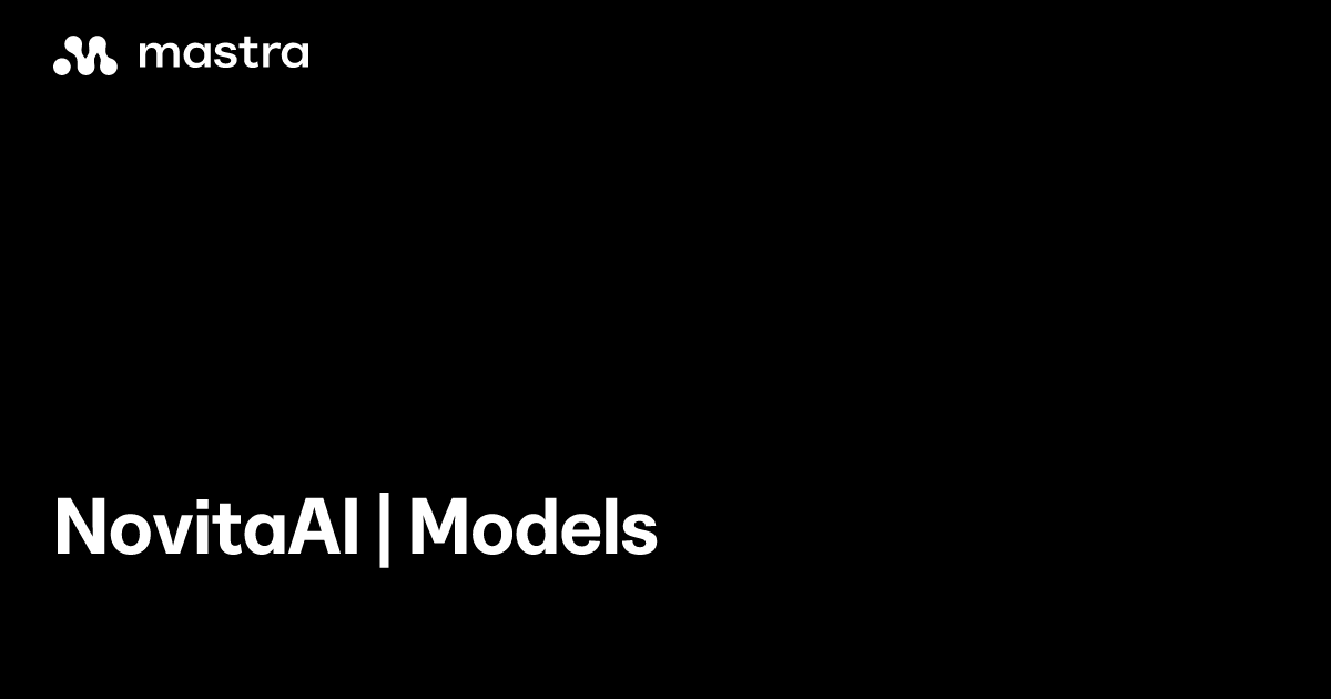 NovitaAI | Models | Mastra Docs