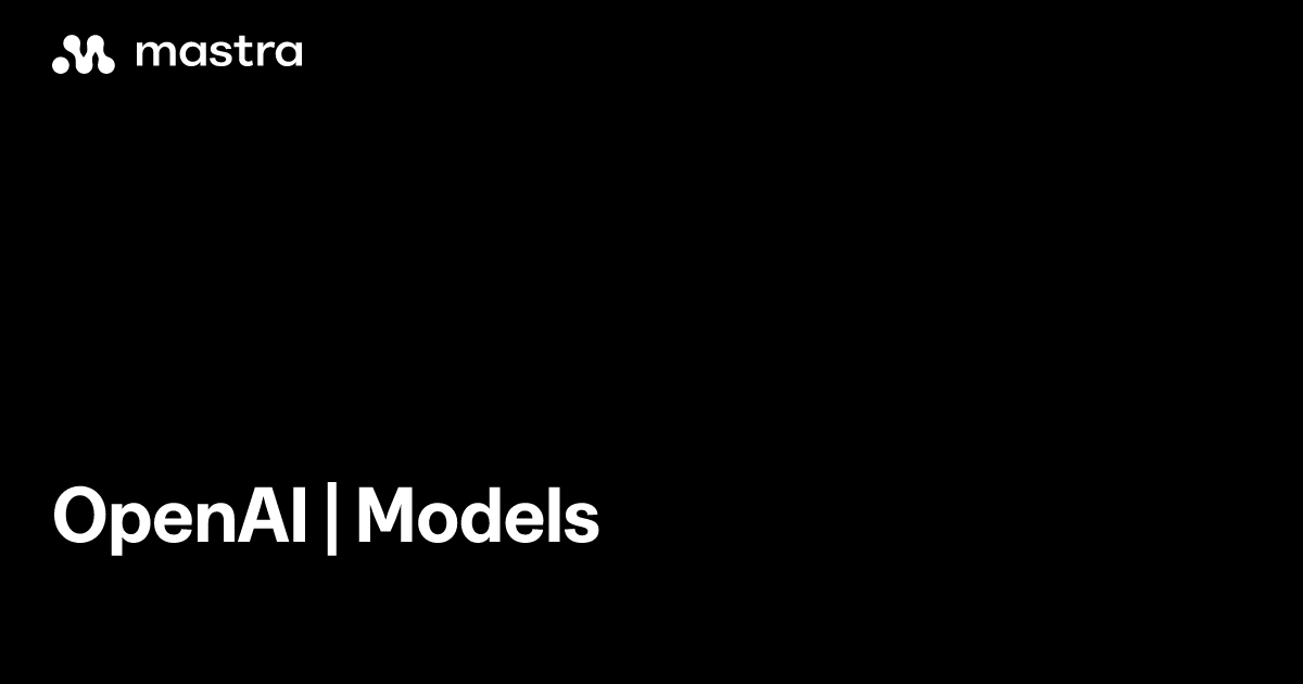 OpenAI | Models | Mastra Docs