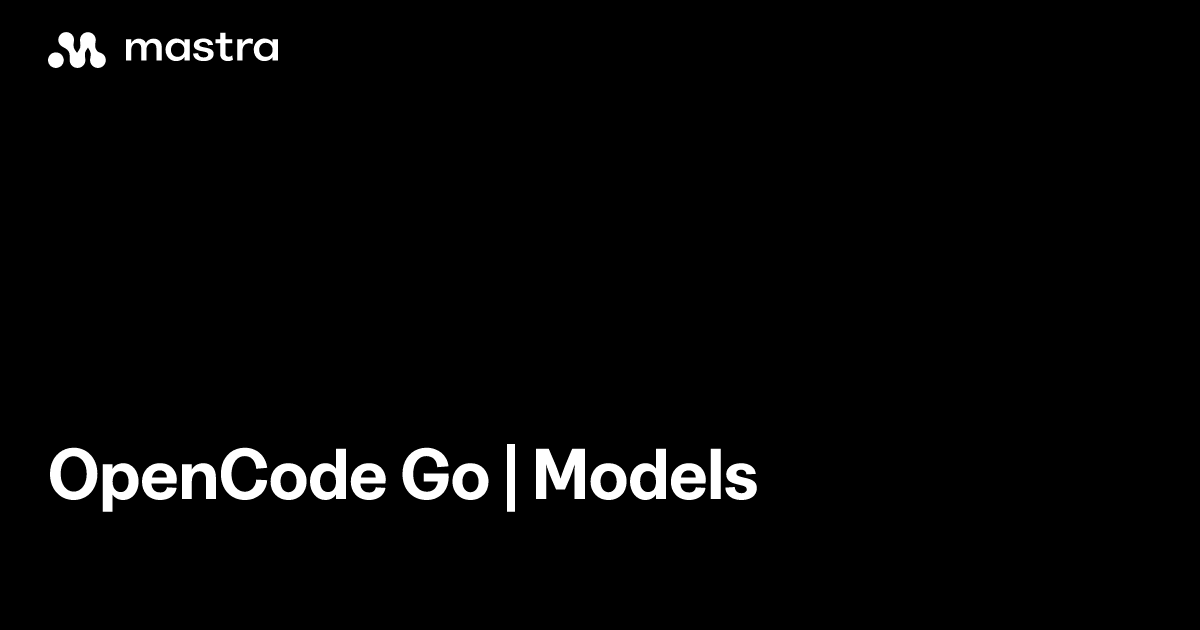OpenCode Go | Models | Mastra Docs
