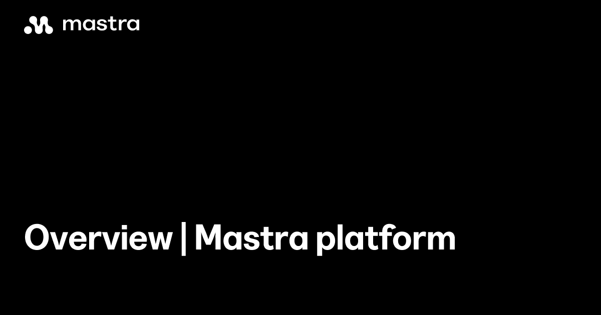Overview | Mastra platform | Mastra Docs