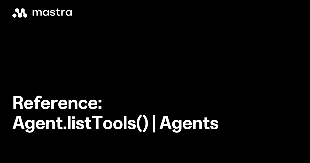 Reference: Agent.listTools() | Agents | Mastra Docs