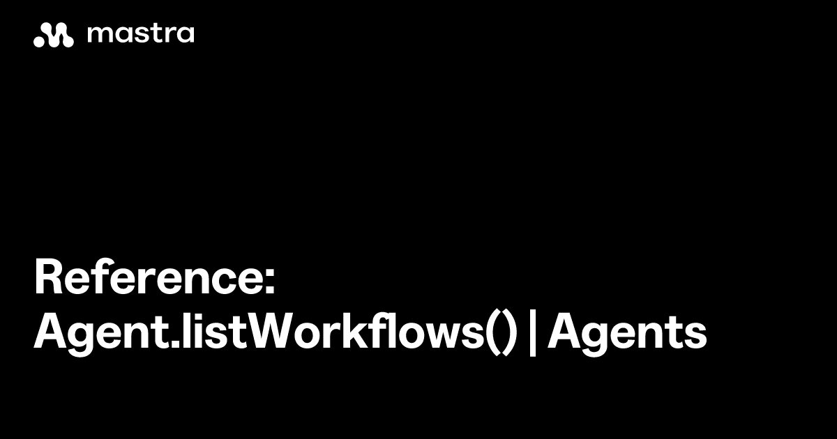 Reference: Agent.listWorkflows() | Agents | Mastra Docs