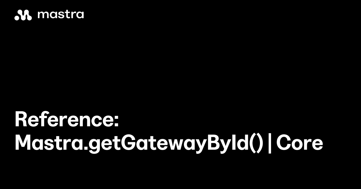 Reference: Mastra.getGatewayById() | Core | Mastra Docs