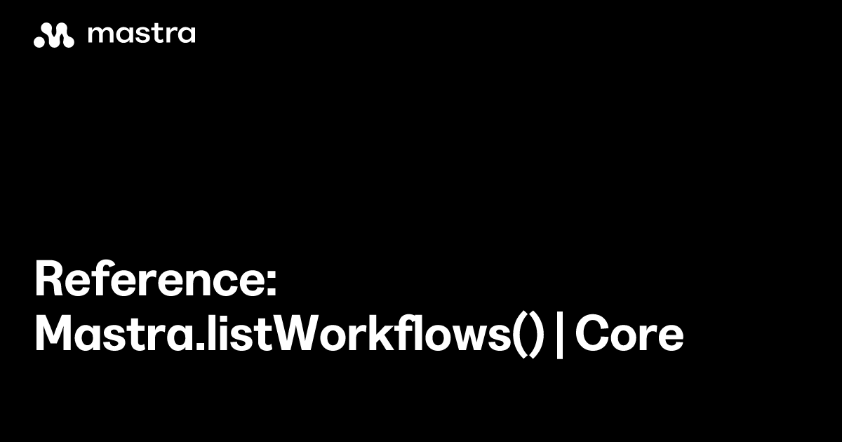 Reference: Mastra.listWorkflows() | Core | Mastra Docs