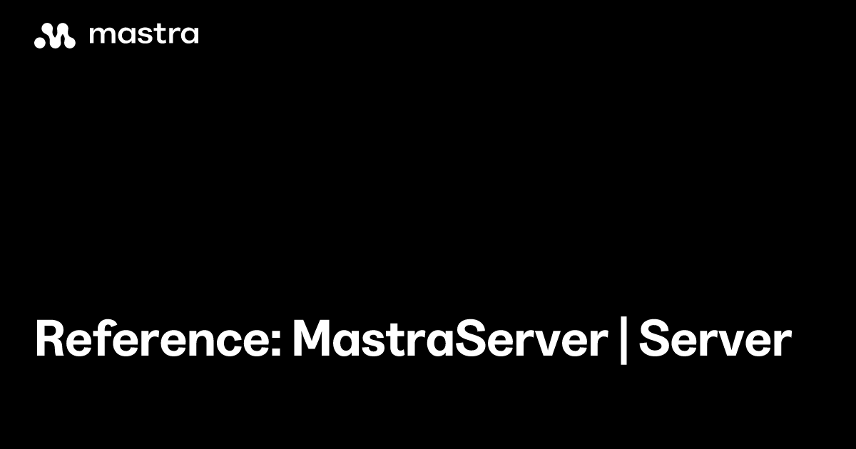 Reference: MastraServer | Server | Mastra Docs