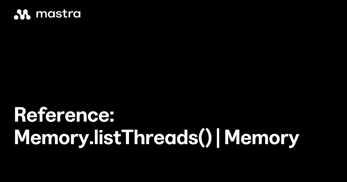 Reference: Memory.listThreads() | Memory | Mastra Docs