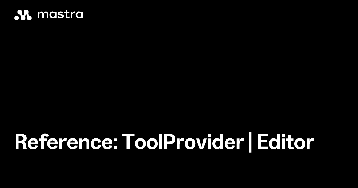 Reference: ToolProvider | Editor | Mastra Docs