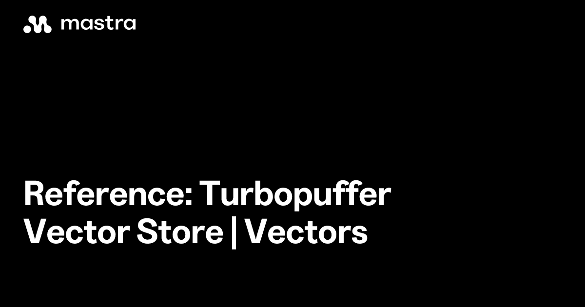 Reference: Turbopuffer vector store | Vectors | Mastra Docs