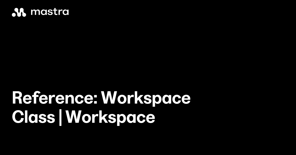 Reference: Workspace class | Workspace | Mastra Docs