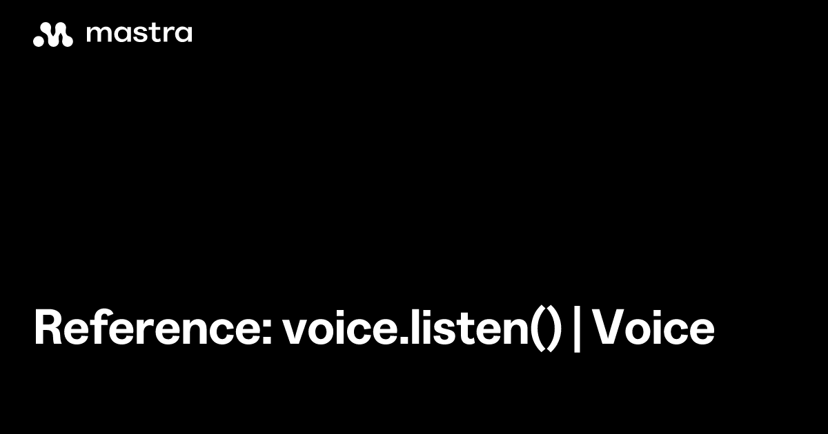 Reference: voice.listen() | Voice | Mastra Docs